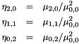 \begin{eqnarray*} \eta_{2,0} &=& \mu_{2,0} / \mu_{0,0}^2 \\ \eta_{1,1} &=& \mu_{1,1} / \mu_{0,0}^2 \\ \eta_{0,2} &=& \mu_{0,2} / \mu_{0,0}^2 \\ \end{eqnarray*}