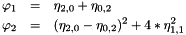 \begin{eqnarray*} \varphi_1 &=& \eta_{2,0} + \eta_{0,2} \\ \varphi_2 &=& (\eta_{2,0} - \eta_{0,2})^2 + 4*\eta_{1,1}^2 \\ \end{eqnarray*}